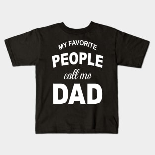 My Favorite People Call Me Dad T Shirt Funny Fathers Day Tee for Guys Kids T-Shirt